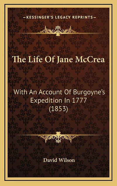 The Life Of Jane McCrea: With An Account Of Burgoyne's Expedition In 1777 (1853)