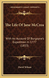 The Life Of Jane McCrea: With An Account Of Burgoyne's Expedition In 1777 (1853)