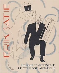 Erik Satie: l'esprit symphonique, le courage artistique