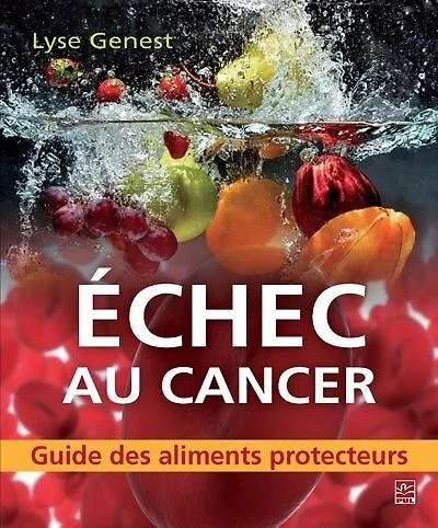 Échec au cancer: guide des aliments protecteurs