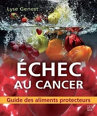 Échec au cancer: guide des aliments protecteurs