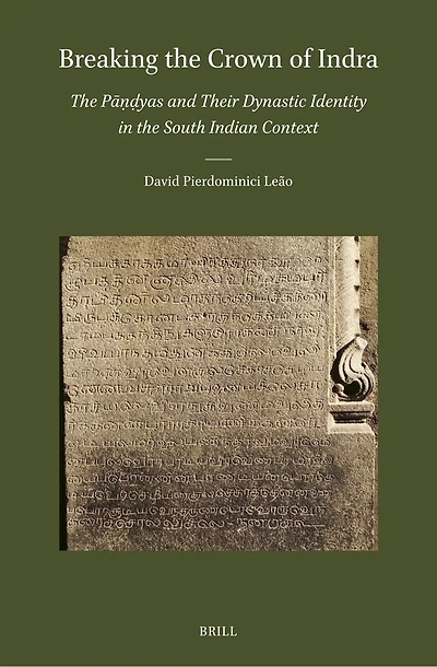 Breaking the Crown of Indra: The Pāṇḍyas and Their Dynastic Identity in the South Indian Context