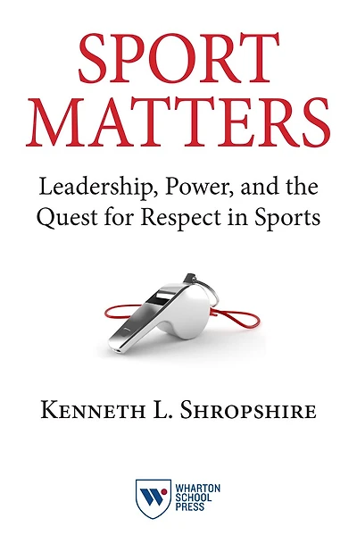 Sport Matters: Leadership, Power, and the Quest for Respect Sports