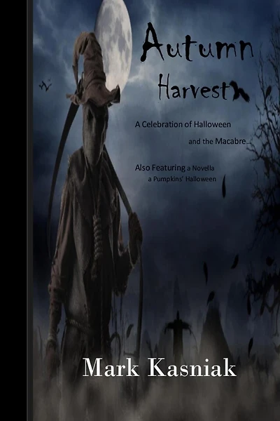 Autumn Harvest...: A Celebration of Halloween and the Macabre