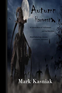 Autumn Harvest...: A Celebration of Halloween and the Macabre