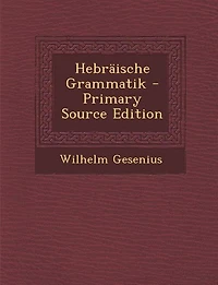 Hebräische Grammatik - Primary Source Edition