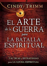 El arte de la guerra para batalla espiritual: Tácticas y estrategias lucha espiritual / The Art of War for Spiritual Battle: Essential Tactics