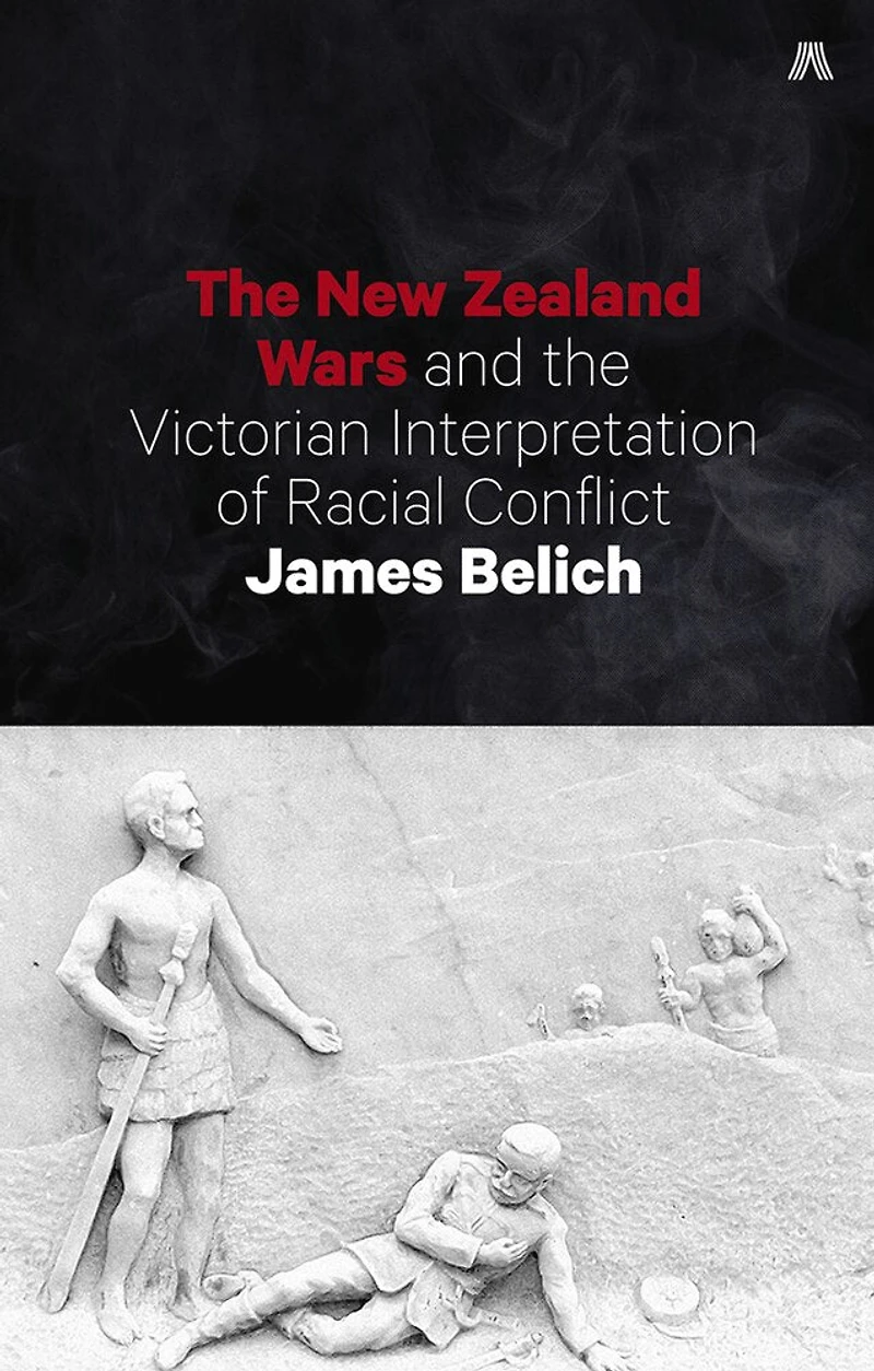 the New Zealand Wars and Victorian Interpretation of Racial Conflict