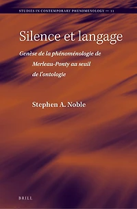Silence et langage: Genèse de la phénoménologie de Merleau-Ponty au seuil de l’ontologie