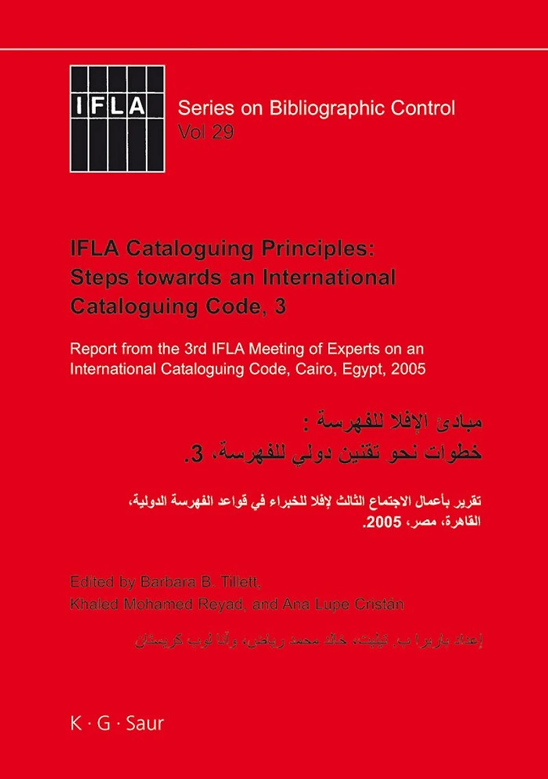 IFLA Cataloguing Principles: Steps towards an International Cataloguing Code, 3: Report from the 3rd IFLA Meeting of Experts on an International Cataloguing Code, Cairo, Egypt, 2005