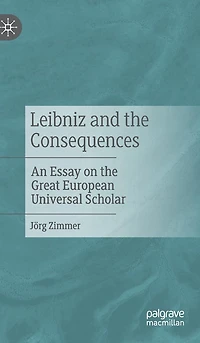Leibniz and the Consequences: An Essay on Great European Universal Scholar