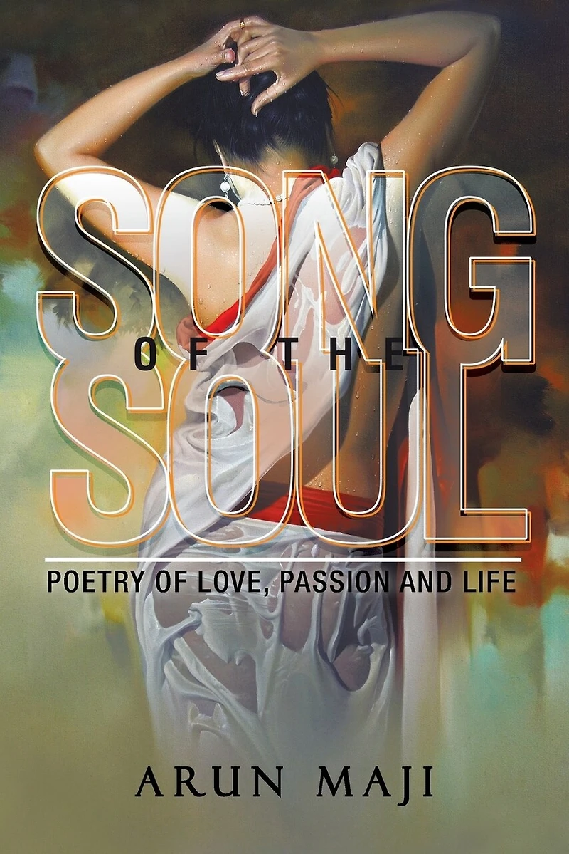 Song of the Soul: Poetry Love, Passion and Life