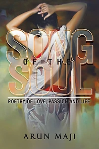 Song of the Soul: Poetry Love, Passion and Life