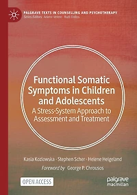 Functional Somatic Symptoms in Children and Adolescents: A Stress-System Approach to Assessment and Treatment