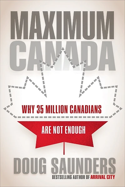 Maximum Canada: Toward A Country Of 100 Million