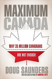 Maximum Canada: Toward A Country Of 100 Million