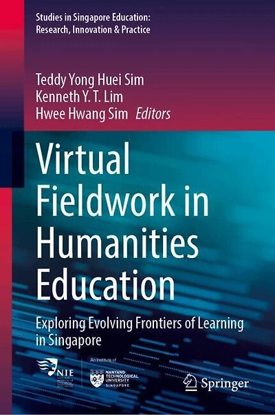 Virtual Fieldwork Humanities Education: Exploring Evolving Frontiers of Learning Singapore