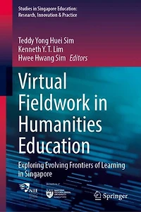 Virtual Fieldwork Humanities Education: Exploring Evolving Frontiers of Learning Singapore