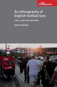 An ethnography of English football fans: Cans, cops and carnivals