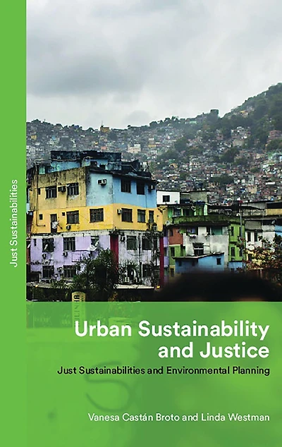 Urban Sustainability And Justice: Just Sustainabilities And Environmental Planning