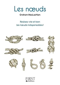 les noeuds : réalisez vite et bien indispensables !: !