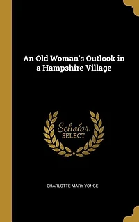 An Old Woman's Outlook in a Hampshire Village