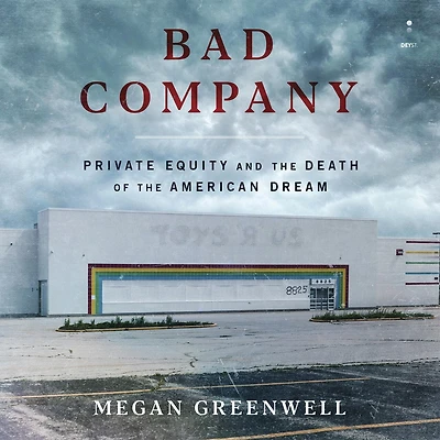 Bad Company: Private Equity and the Death of American Dream
