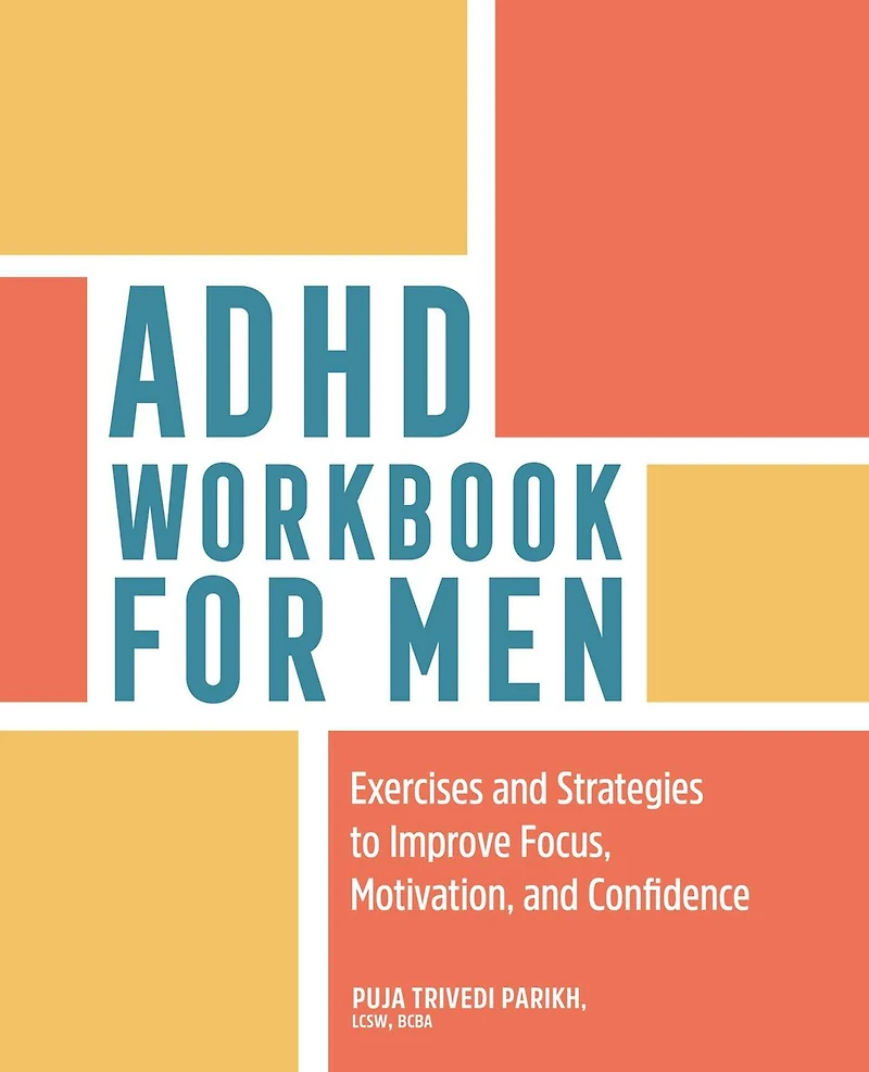 ADHD Workbook for Men: Exercises and Strategies to Improve Focus, Motivation, Confidence