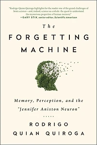 the Forgetting Machine: Memory, Perception, and Jennifer Aniston Neuron