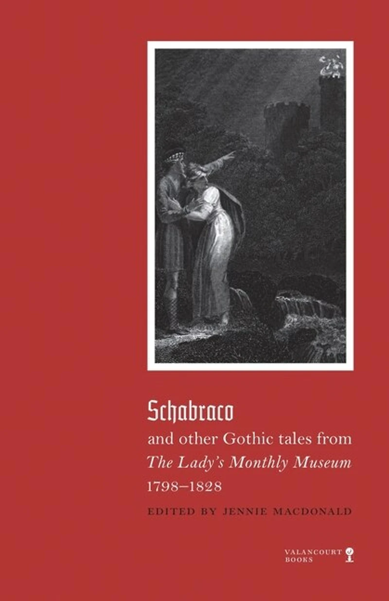 Schabraco And Other Gothic Tales From The Ladies' Monthly Museum, 1798-1828