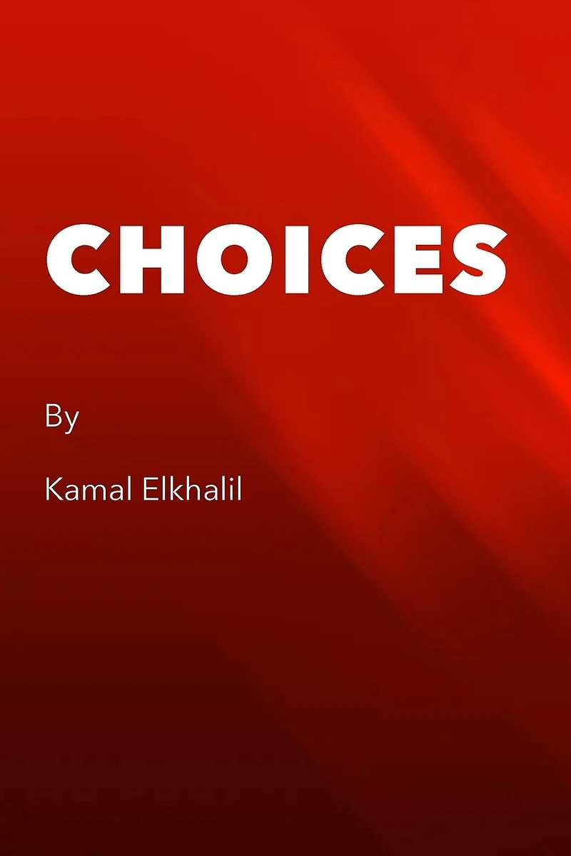 CHOICES: A story that should leave you with the question of where do choices come from?