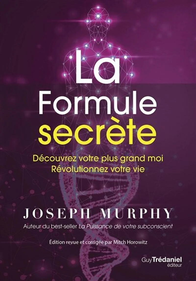 La formule secrète: découvrez votre plus grand moi, révolutionnez vie