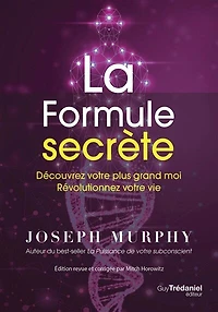 La formule secrète: découvrez votre plus grand moi, révolutionnez vie