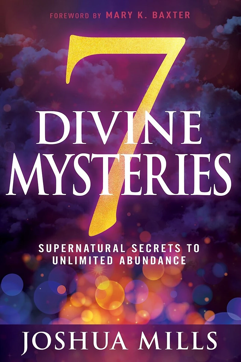 7 Divine Mysteries: Supernatural Secrets To Unlimited Abundance
