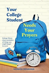 Your College Student Needs Your Prayers: College Moms Share Reminders Of Things You Might Forget To Cover