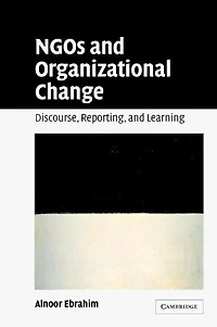 NGOs and Organizational Change: Discourse, Reporting, Learning