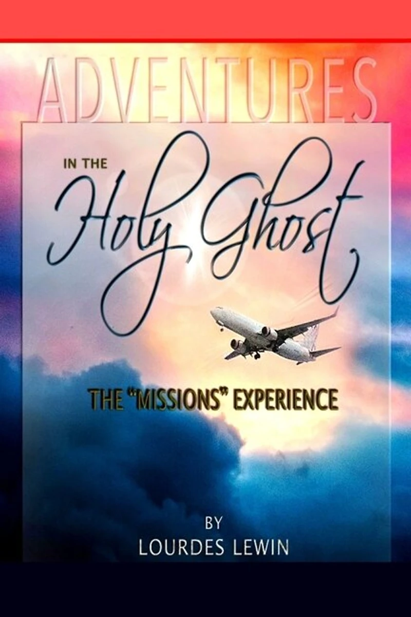 Adventures in the Holy Ghost: The Missions Experience