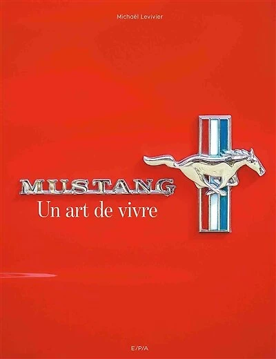 Mustang : un art de vivre: un art de vivre