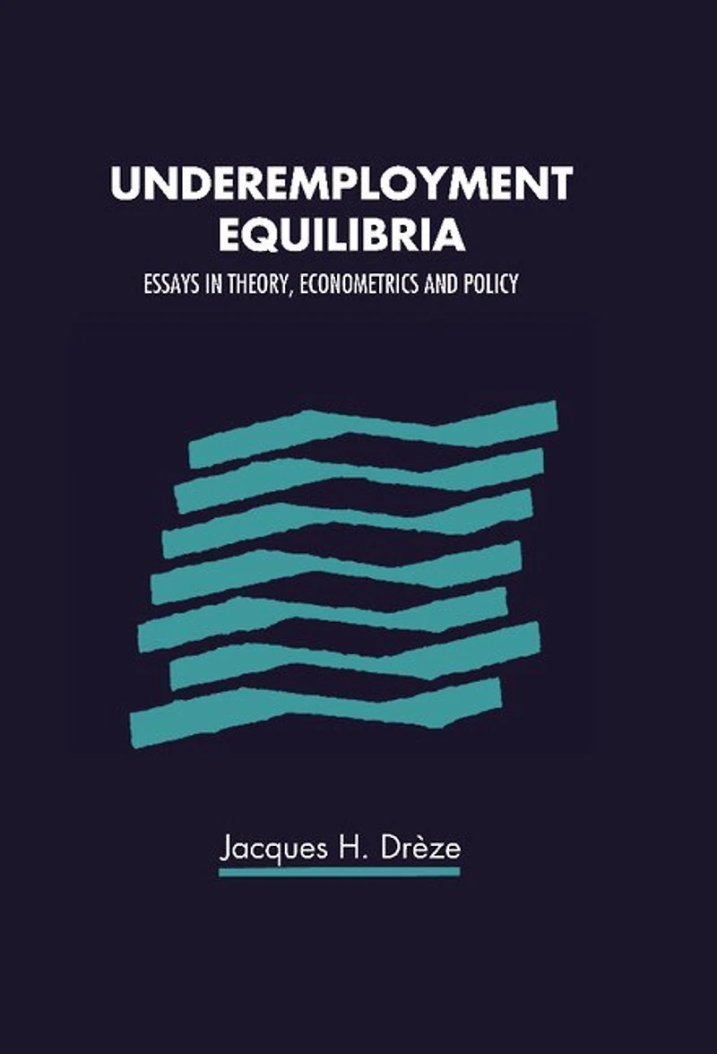 Underemployment Equilibria: Essays Theory, Econometrics and Policy