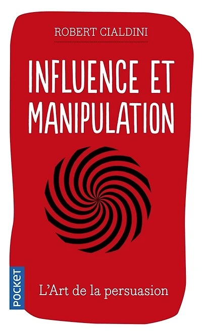 Influence et persuasion: comprendre maîtriser les mécanismes de persuasion