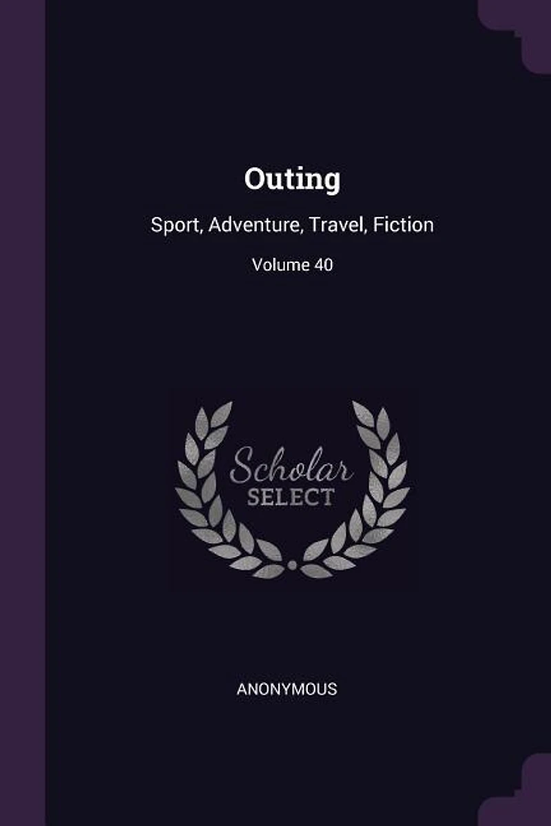 Outing: Sport, Adventure, Travel, Fiction; Volume 40