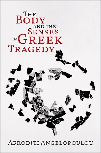 the Body and Senses Greek Tragedy