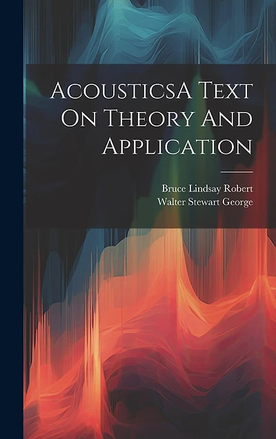 AcousticsA Text On Theory And Application