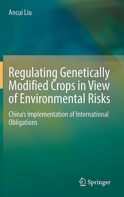 Regulating Genetically Modified Crops View of Environmental Risks: China's Implementation International Obligation: Obligations