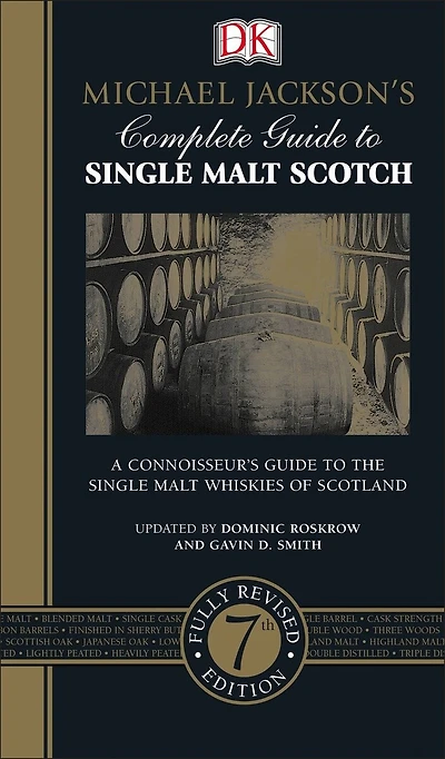 Michael Jackson's Complete Guide to Single Malt Scotch: The World's Best-selling Book on Whisky