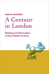 A Centaur London: Reading and Observation Early Modern Science