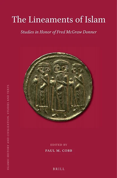 The Lineaments of Islam: Studies in Honor of Fred McGraw Donner