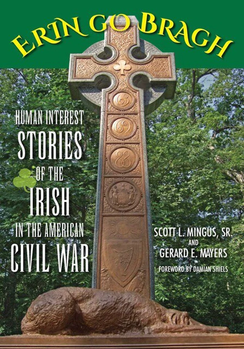Erin Go Bragh: Human Interest Stories Of The Irish American Civil War