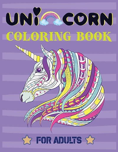 Unicorn Coloring Book For Adults: Adult Coloring Book with Beautiful Unicorn Designs, Gift Coloring Book for kids, toddlers, couples, family members and adults!