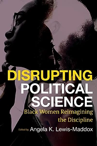 Disrupting Political Science: Black Women Reimagining the Discipline